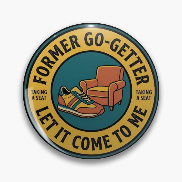 Item preview, Former Go-Getter Let It Come To Me Vintage Badge designed and sold by DuckOddity.