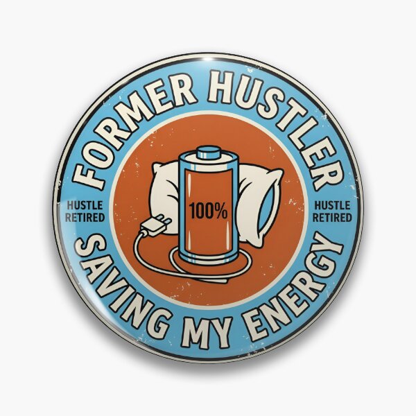 Item preview, Former Hustler Saving My Energy Retro Badge designed and sold by DuckOddity.