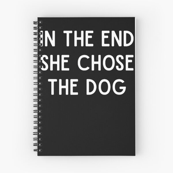 Item preview, In The End She Chose The Dog designed and sold by JamesCrArt.