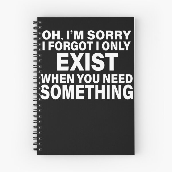 Item preview, I Only Exist When You Need Something Funny Sarcastic Sayings designed and sold by JamesCrArt.