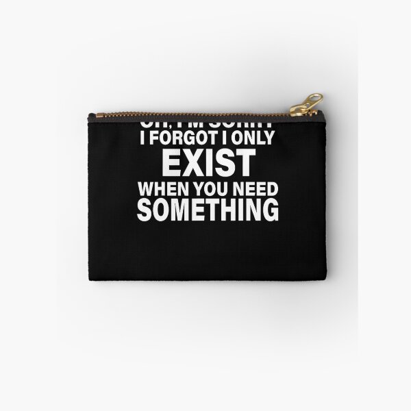 Item preview, I Only Exist When You Need Something Funny Sarcastic Sayings designed and sold by JamesCrArt.