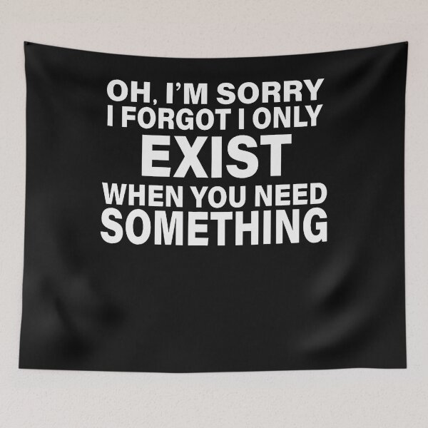 Item preview, I Only Exist When You Need Something Funny Sarcastic Sayings designed and sold by JamesCrArt.