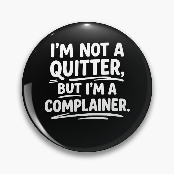 Item preview, Funny Complainer Quote I’m Not A Quitter Sarcastic Humor designed and sold by Comfy Creations.