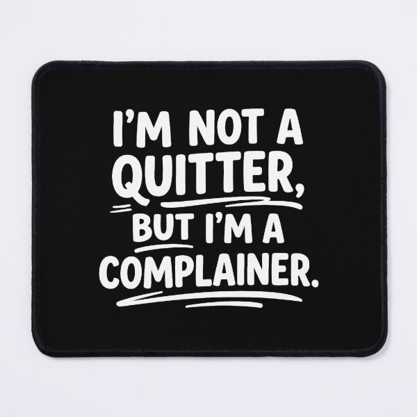 Item preview, Funny Complainer Quote I’m Not A Quitter Sarcastic Humor designed and sold by Comfy Creations.