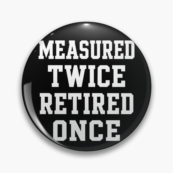 Item preview, Measured Twice Retired Once Funny Carpenter Retirement Gift designed and sold by BrushStrokesInk.