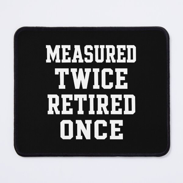 Item preview, Measured Twice Retired Once Funny Carpenter Retirement Gift designed and sold by BrushStrokesInk.