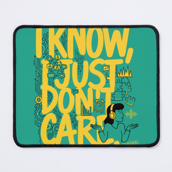 Item preview, I Know, I Just Don’t Care designed and sold by FatmaAhmed90.