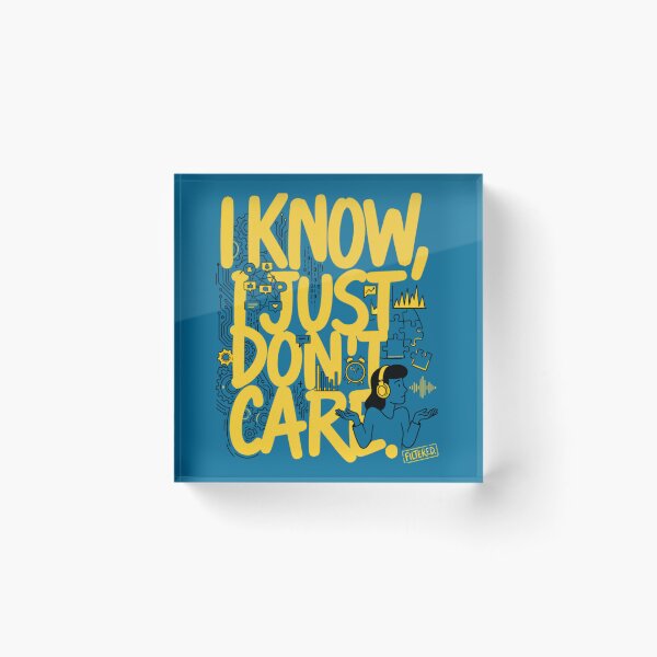 Item preview, I Know, I Just Don’t Care designed and sold by FatmaAhmed90.