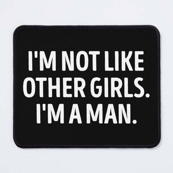Item preview, I'm Not Like Other Girls I'm A Man Funny Sarcastic Quote designed and sold by WhistleCloset.