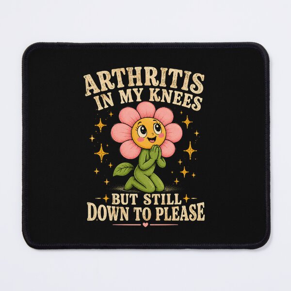 Item preview, Arthritis in My Knees But Still Down to Please designed and sold by Animavera.