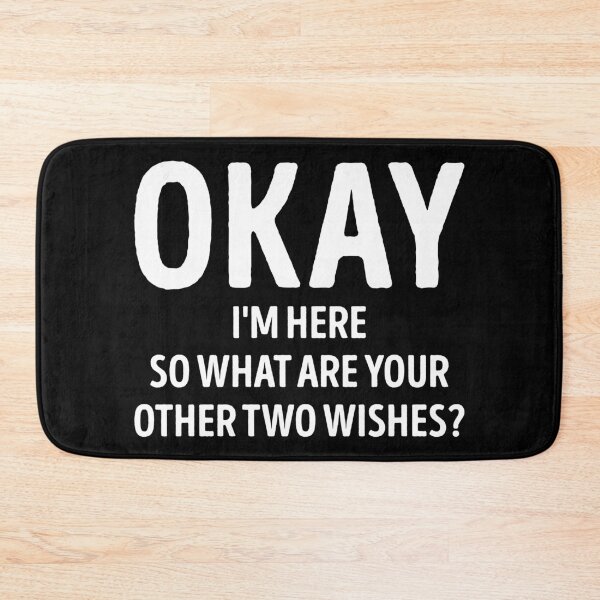 Item preview, Okay I'm Here So What Are Your Other Two Wishes Sarcastic designed and sold by WhistleCloset.