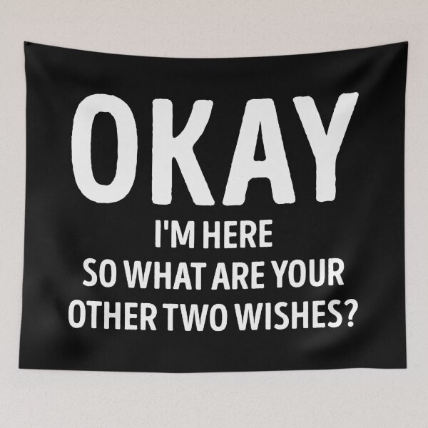 Item preview, Okay I'm Here So What Are Your Other Two Wishes Sarcastic designed and sold by WhistleCloset.