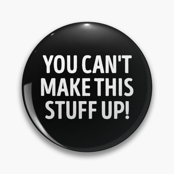 Item preview, You Can't Make This Stuff Up Funny Slogan designed and sold by WhistleCloset.