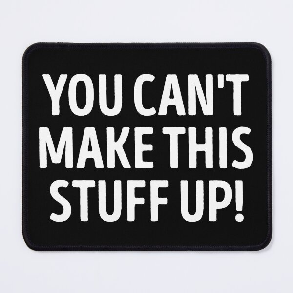 Item preview, You Can't Make This Stuff Up Funny Slogan designed and sold by WhistleCloset.