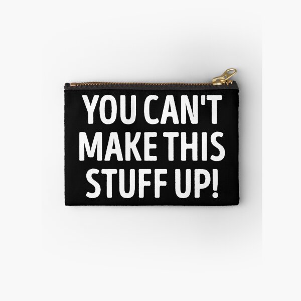 Item preview, You Can't Make This Stuff Up Funny Slogan designed and sold by WhistleCloset.