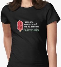 I scream! You scream! We all scream! Women's Fitted T-Shirt