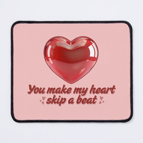 Item preview, You Make My Heart Skip A Beat. designed and sold by Cellywi.