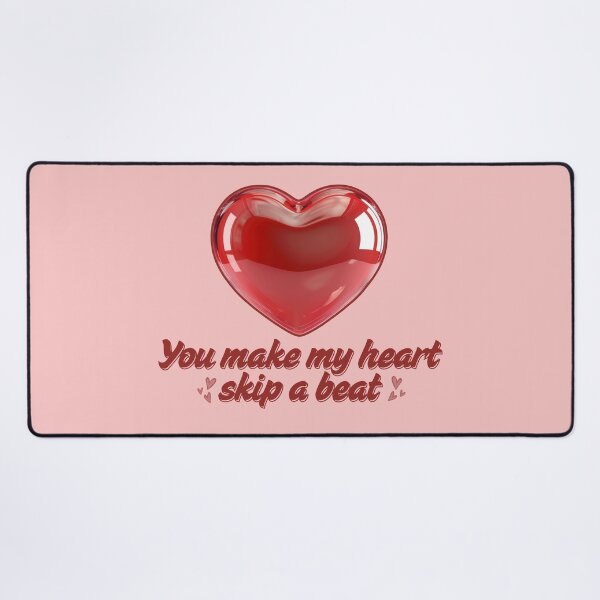 Item preview, You Make My Heart Skip A Beat.  designed and sold by Cellywi.