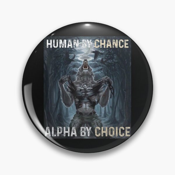 Item preview, Human By Chance Alpha By Choice Cool Funny Alpha Wolf Meme designed and sold by forthelovat12.