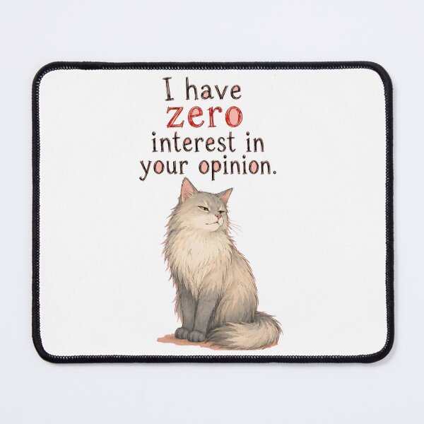 Item preview, I Have Zero Interest In Your Opinion Sarcastic Cat Art designed and sold by SarcasmAndSpite.