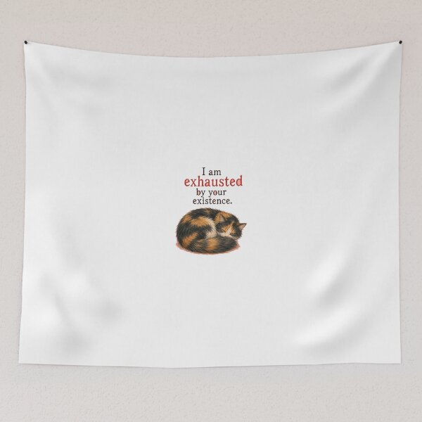 Item preview, I Am Exhausted By Your Existence Sarcastic Cat Art designed and sold by SarcasmAndSpite.