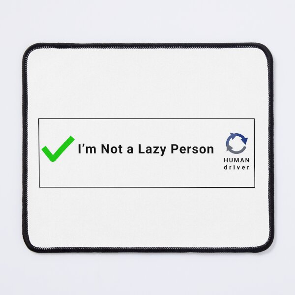 Item preview, I'm Not A Lazy Person Human Driver Funny Graphic designed and sold by SK ArtNest.