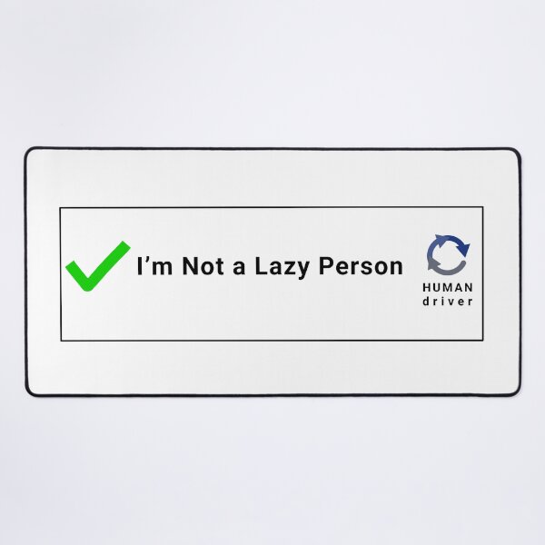 Item preview, I'm Not A Lazy Person Human Driver Funny Graphic designed and sold by SK ArtNest.