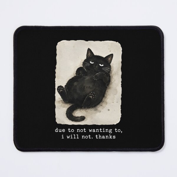 Item preview, Due to Not Wanting to I Will Not Thanks Cat designed and sold by a-turner-paint.