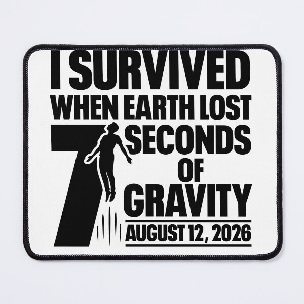 Item preview, I Survived when earth lost 7 seconds of gravity designed and sold by B1ack Sword.