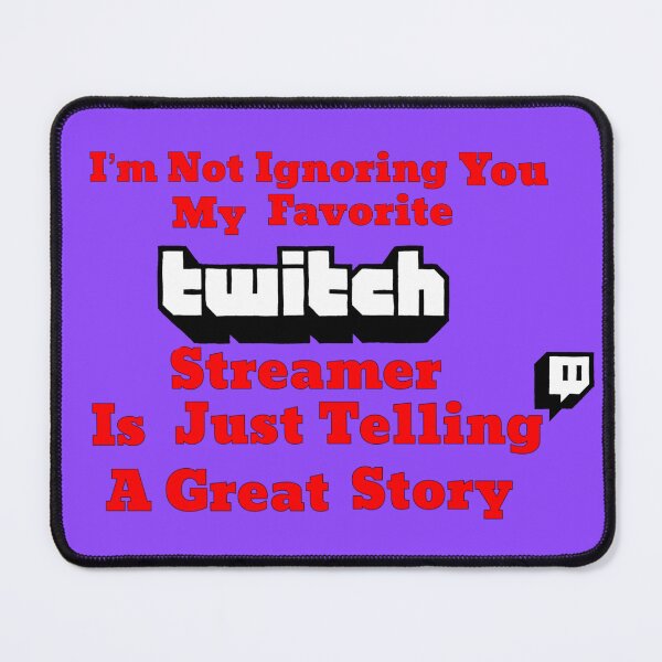 Item preview, I’m Not Ignoring You (Twitch) designed and sold by JammerSammer.