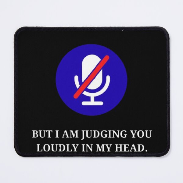 Item preview, I Am Muted But Judging You Loudly Funny Office Humor designed and sold by Mircea786.