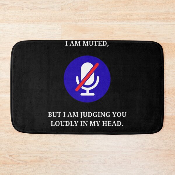 Item preview, I Am Muted But Judging You Loudly Funny Office Humor designed and sold by Mircea786.