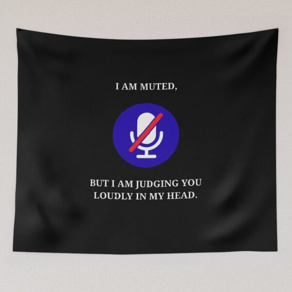 Item preview, I Am Muted But Judging You Loudly Funny Office Humor designed and sold by Mircea786.