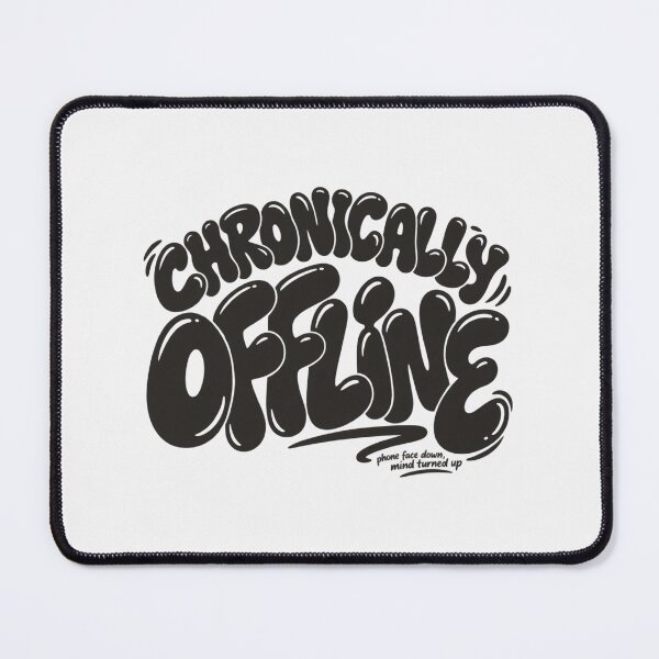 Item preview, Chronically Offline Tee, For The Terminally Unavailable designed and sold by PhylonBoxx.