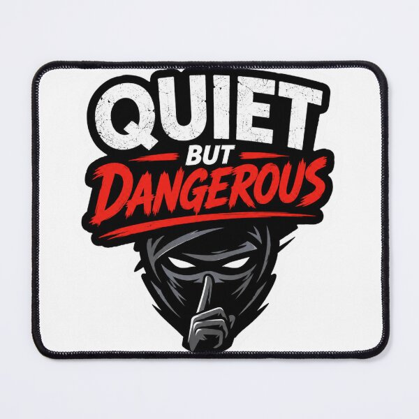 Item preview, Quiet But Dangerous designed and sold by MR4me.