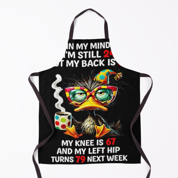 Item preview, In My Mind I'm Still 24 But My Back Is 55 My Knee Is 67 And My Left Hip Turns 79 Next Week Funny Aging Seniors Quote designed and sold by CharlieConon.