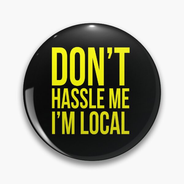 Item preview, Don’t hassle me I’m local designed and sold by Ribeiro-Art.