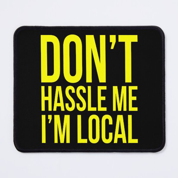 Item preview, Don’t hassle me I’m local designed and sold by Ribeiro-Art.
