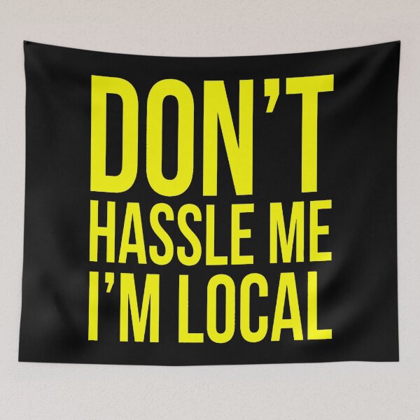 Item preview, Don’t hassle me I’m local designed and sold by Ribeiro-Art.