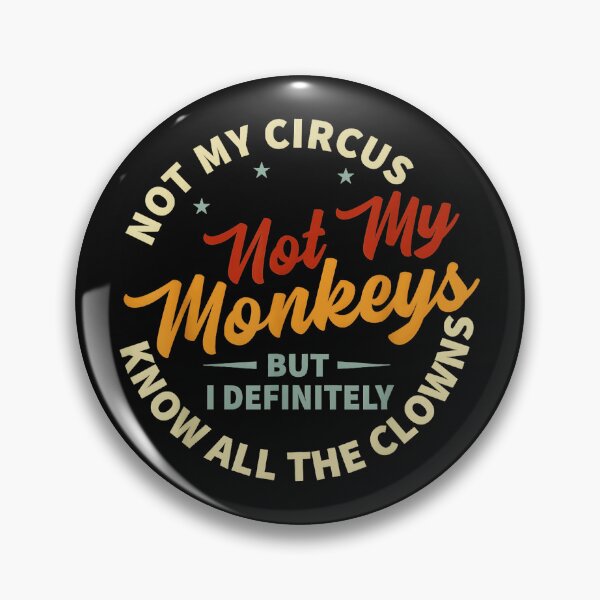 Item preview, Not My Circus Not My Monkeys But I Definitely Know All The Clowns Sarcastic Funny Quote designed and sold by CharlieConon.