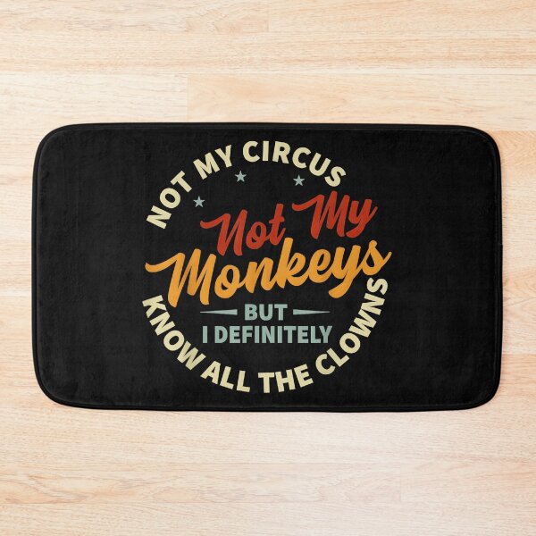 Item preview, Not My Circus Not My Monkeys But I Definitely Know All The Clowns Sarcastic Funny Quote designed and sold by CharlieConon.