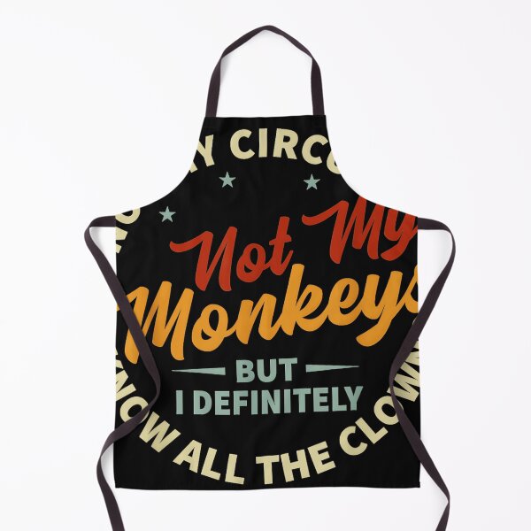 Item preview, Not My Circus Not My Monkeys But I Definitely Know All The Clowns Sarcastic Funny Quote designed and sold by CharlieConon.