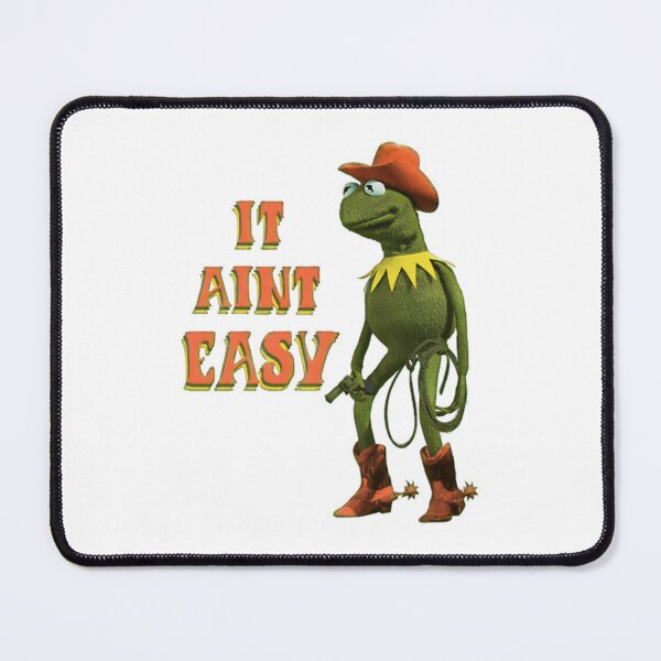 Item preview, IT AINT EASY - Coybow Kermit designed and sold by ChrisMccarro.