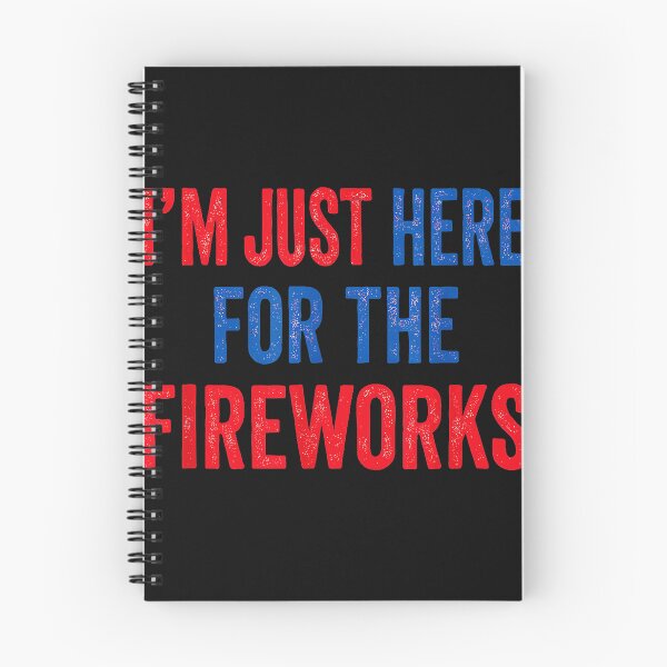 Item preview, I'm Just Here For The Fireworks Celebration Independence Day Pyrotechnics designed and sold by CharlieConon.
