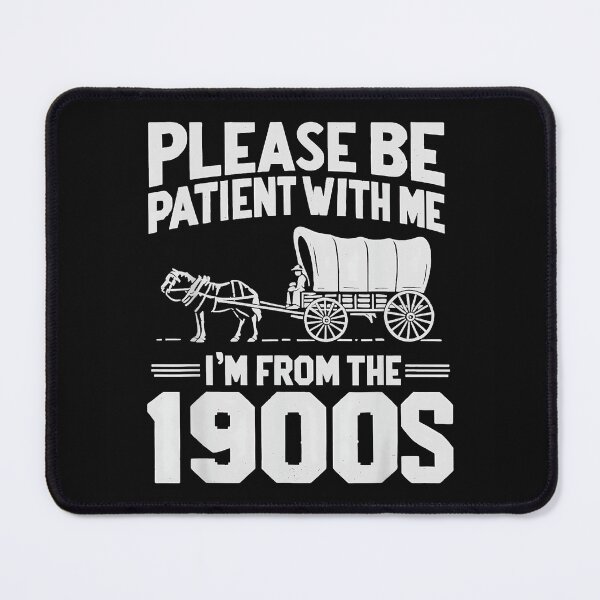 Item preview, Please Be Patient With Me I'm From The 1900s Older Generation Humor Gift designed and sold by CharlieConon.