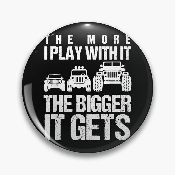 Item preview, The More I Play With It The Bigger It Gets Off Roading Jeep Enthusiast designed and sold by CharlieConon.
