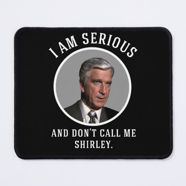 Item preview, I am serious, and don't call me Shirley designed and sold by Art-Monnard.