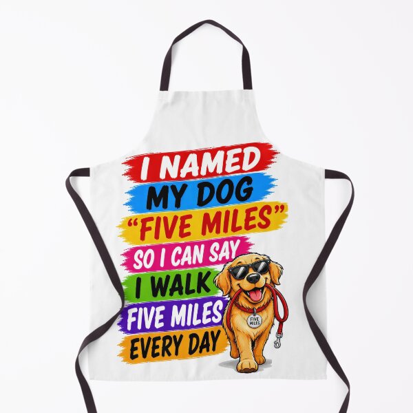 Item preview, I Named My Dog "Five Miles" So I Can Say I Walk Five Miles Every Day designed and sold by KLERIKSTORE.