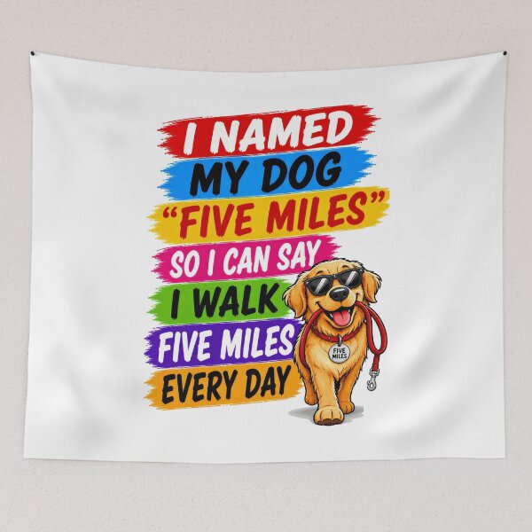 Item preview, I Named My Dog "Five Miles" So I Can Say I Walk Five Miles Every Day designed and sold by KLERIKSTORE.