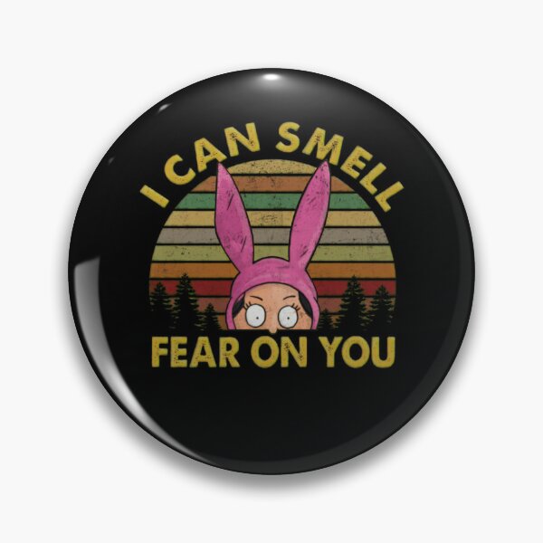 Item preview, I Can Smell Fear On You Bobs Burger Louise Belcher designed and sold by RoniShorter.